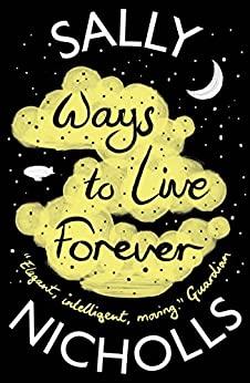 Ways To Live Forever by Sally Nicholls